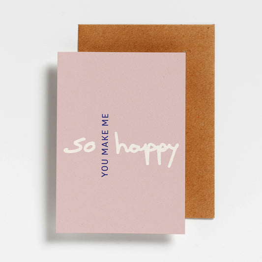 POSTCARD - YOU MAKE ME SO HAPPY
